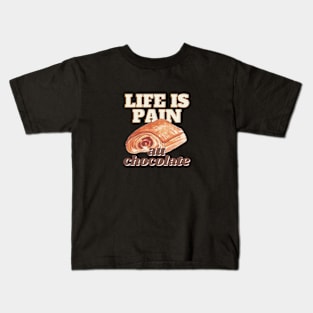 life is pain au chocolate Kids T-Shirt